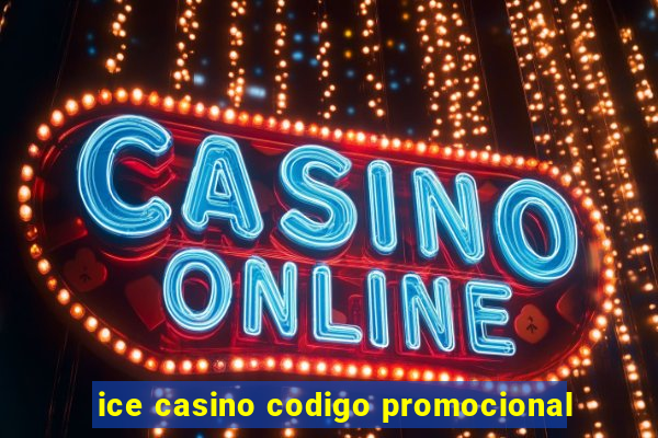 ice casino codigo promocional